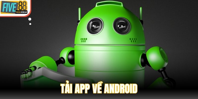 Tải android được nhiều người quan tâm