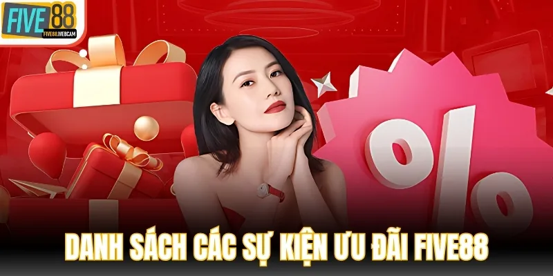 Danh sách các sự kiện ưu đãi FIVE88 hot đình đám