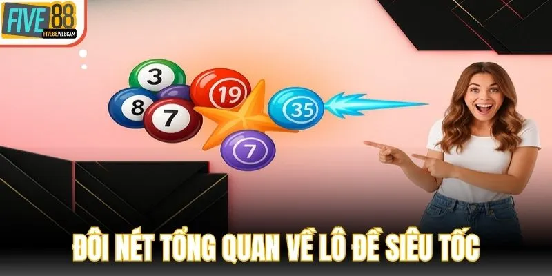 Đôi nét tổng quan về lô đề siêu tốc
