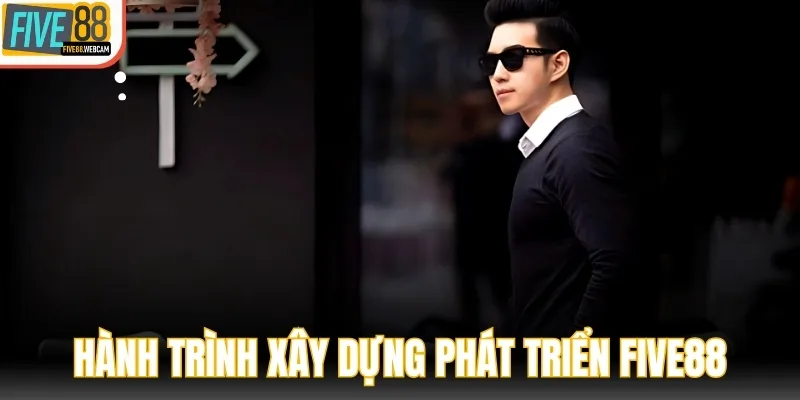 Hành trình xây dựng và phát triển thương hiệu top 1 FIVE88