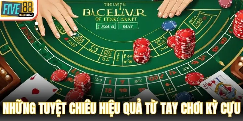 Những tuyệt chiêu hiệu quả từ tay chơi kỳ cựu