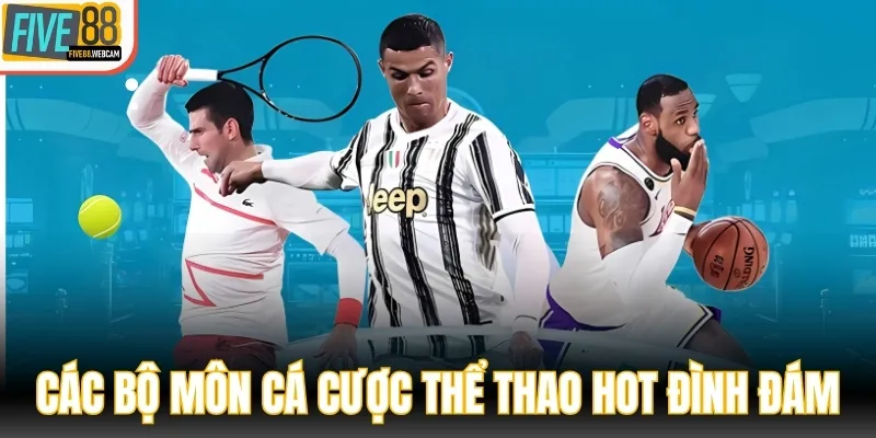 Tổng hợp các bộ môn cá cược thể thao hot đình đám tại FIVE88