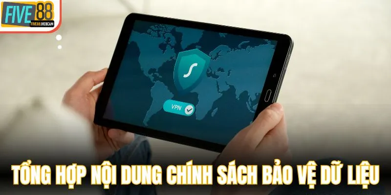 Tổng hợp nội dung chính sách bảo vệ dữ liệu